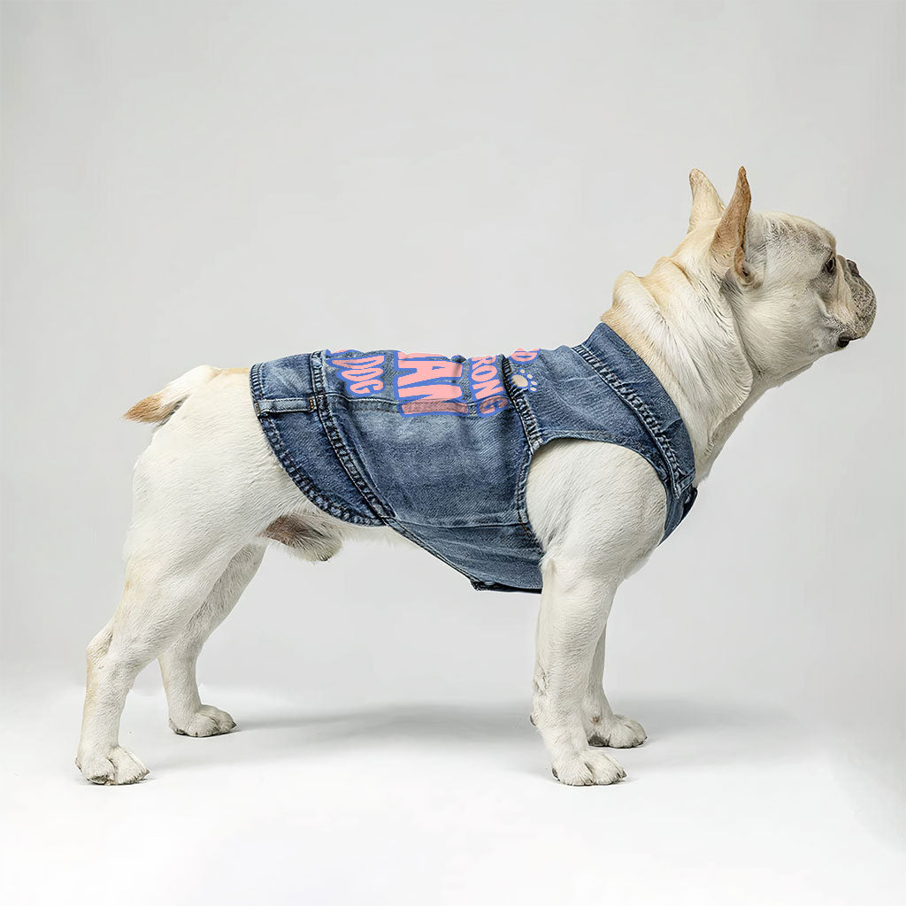 Behind Every Woman Is Her Dog Dog Denim Vest - Cute Dog Denim Jacket - Unique Dog Clothing