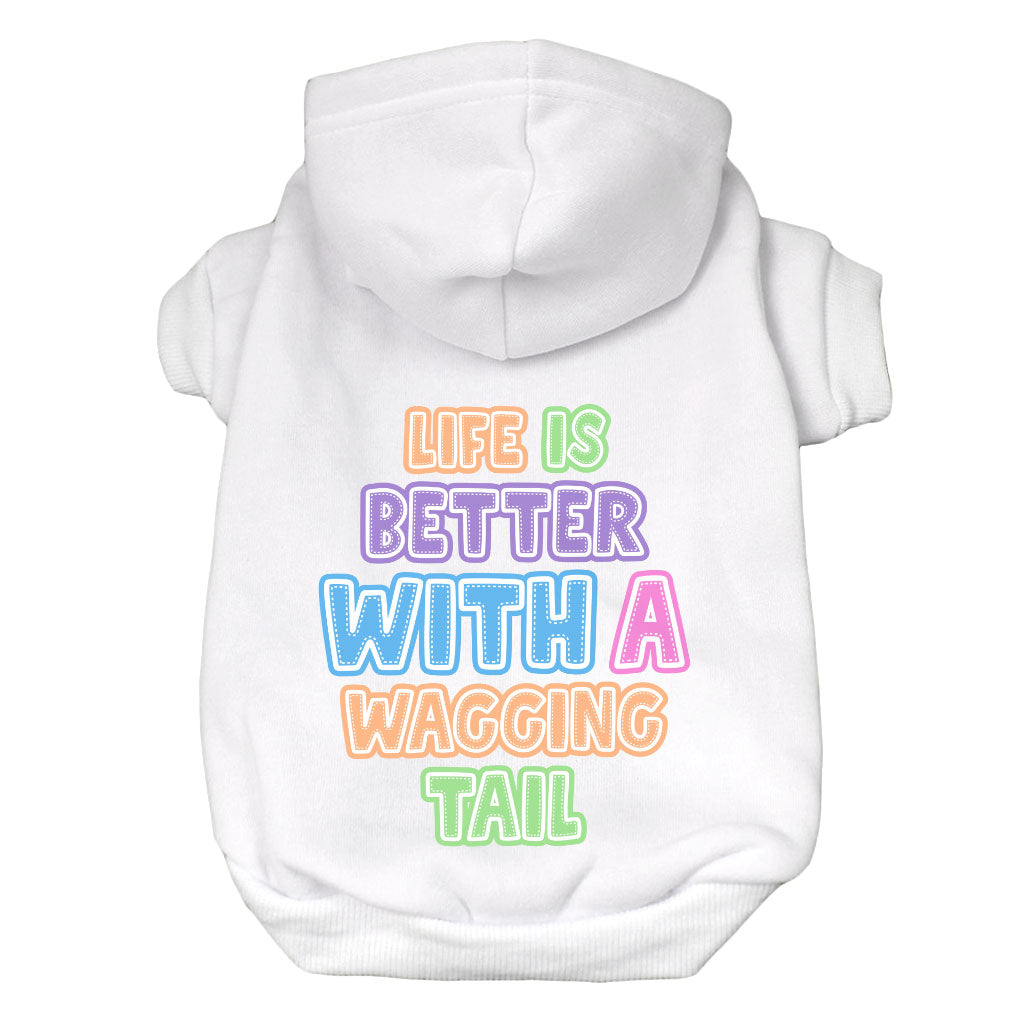 Life Is Better With a Wagging Tail Dog Hoodie - Print Dog Coat - Art Dog Clothing