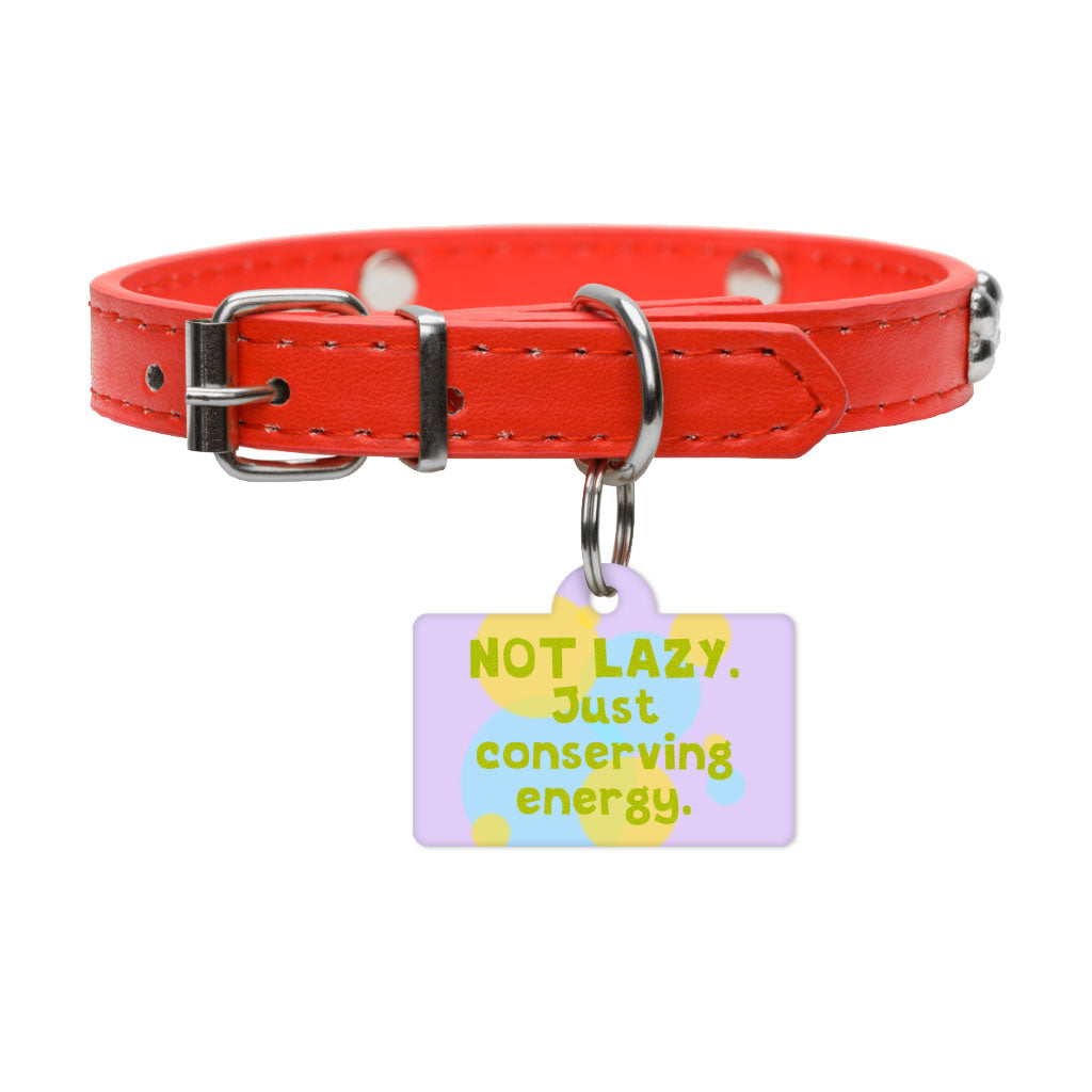 I Am Not Lazy Pet ID Tag - Quote Pet Tag - Themed Pet ID Tag