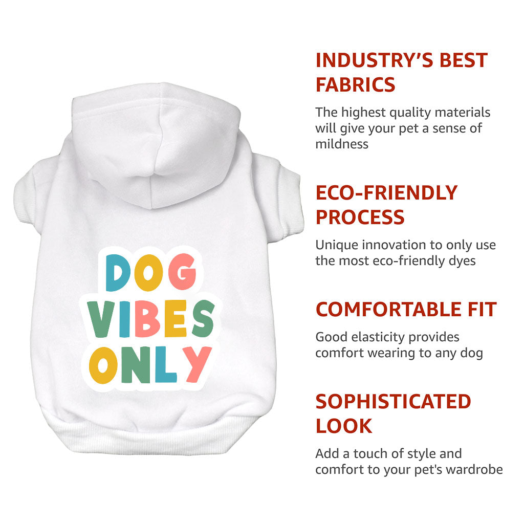 Dog Vibes Only Dog Hoodie - Word Art Dog Coat - Cute Dog Clothing