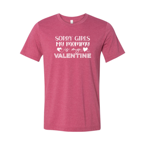 Sorry Girls My Mommy Is Valentine Tee