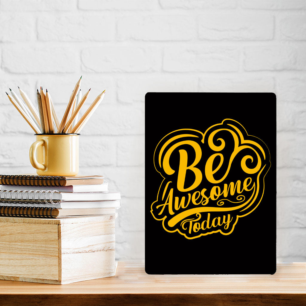 Be Awesome Today Metal Photo Prints - Motivational Decor Pictures - Cute Decor Pictures