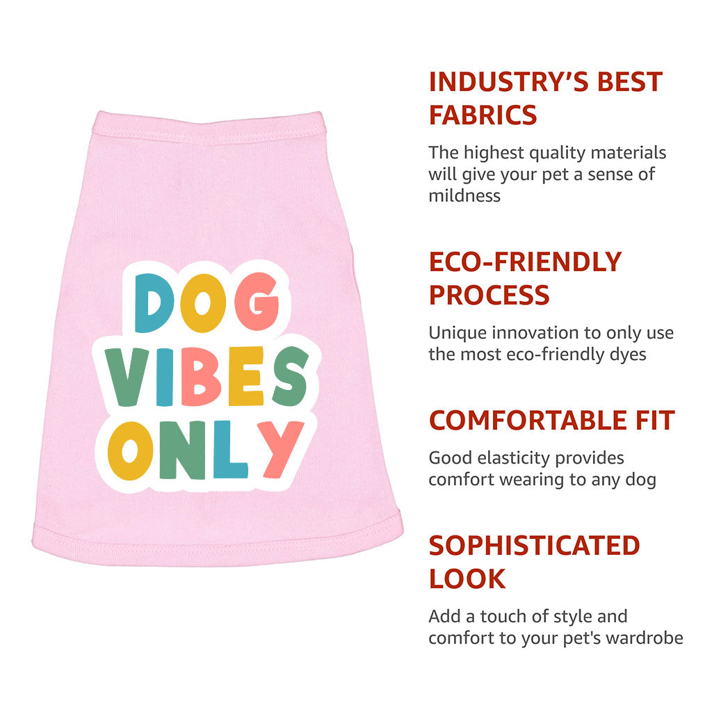 Dog Vibes Only Dog Sleeveless Shirt - Word Art Dog Shirt - Cute Dog Clothing