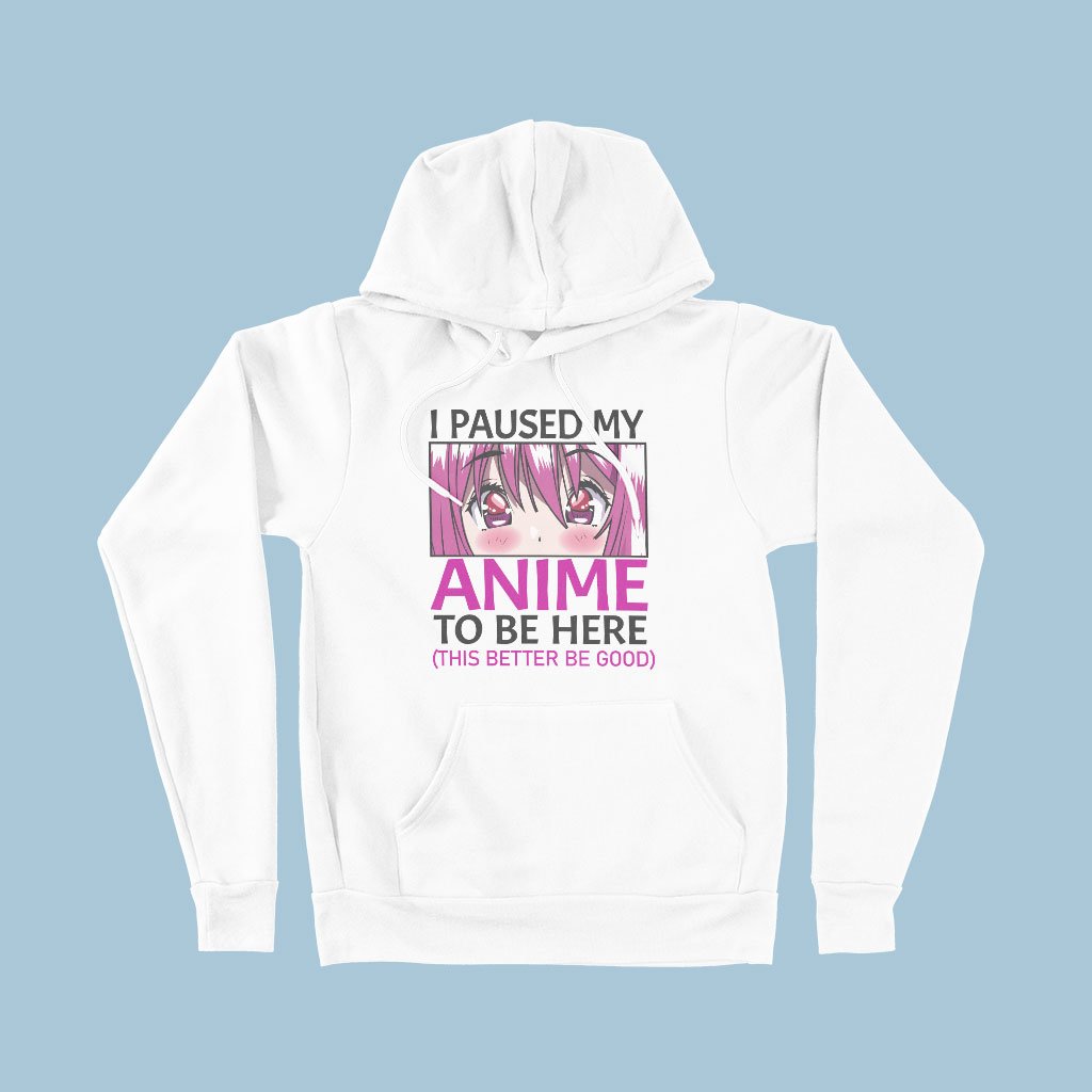 I Paused My Anime To Be Here Hoodie - Fleece Cool Anime Hoodie - Anime Fashion