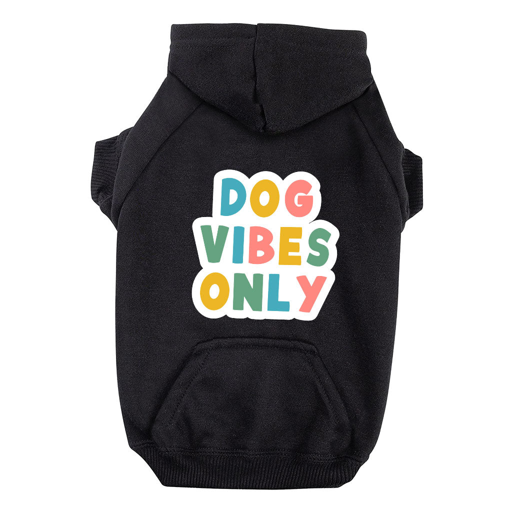 Dog Vibes Only Dog Hoodie with Pocket - Word Art Dog Coat - Cute Dog Clothing