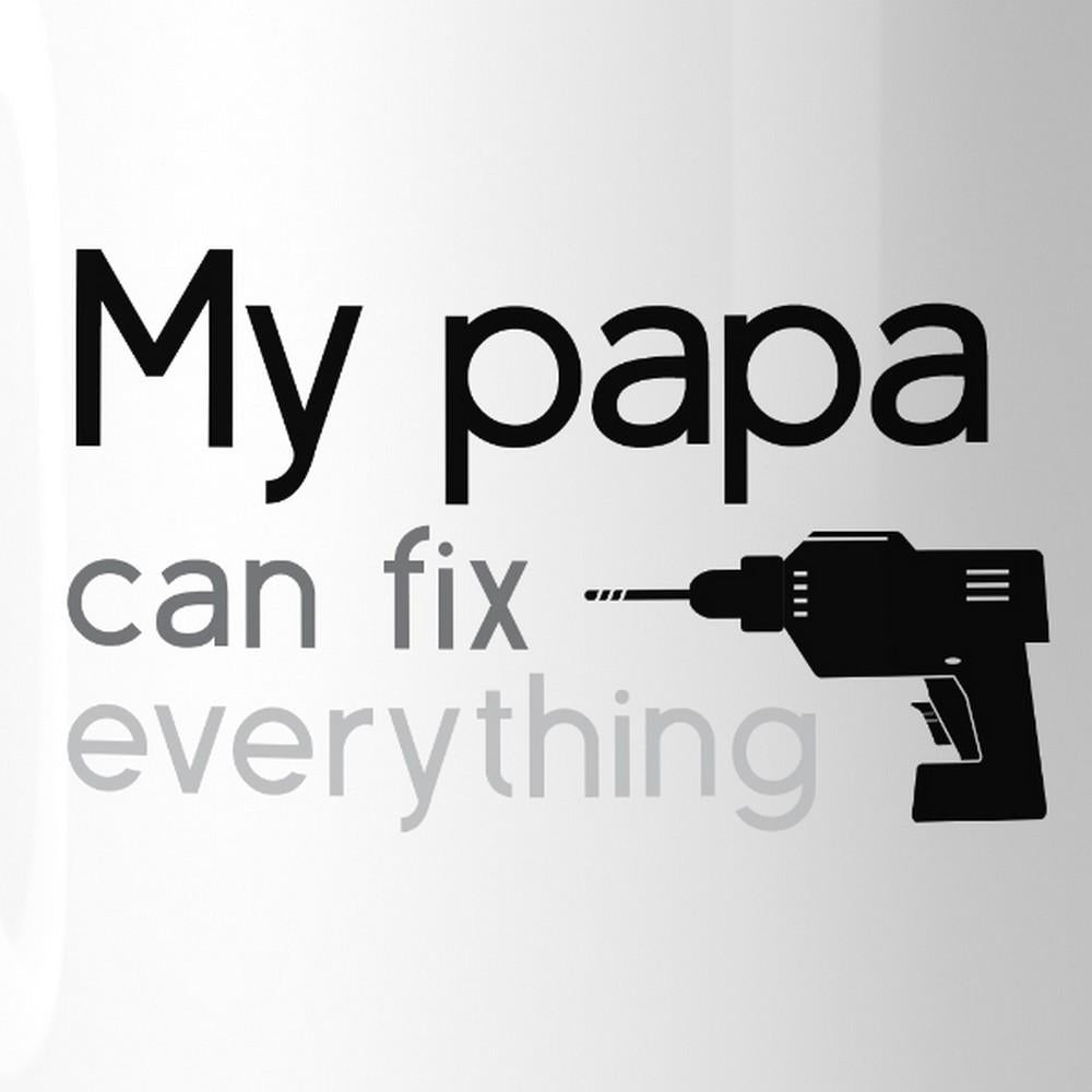 "My Papa Fix Everything" Coffee Mug, White