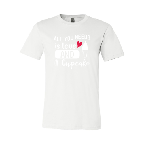 All You Need Is Love And Cupcake Shirt