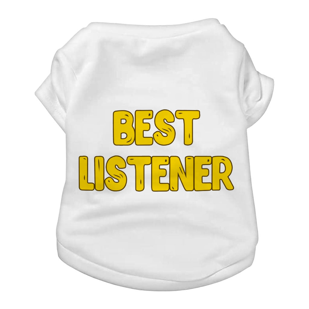 Listener Dog T-Shirt - Funny Dog Shirt - Cool Dog Clothing