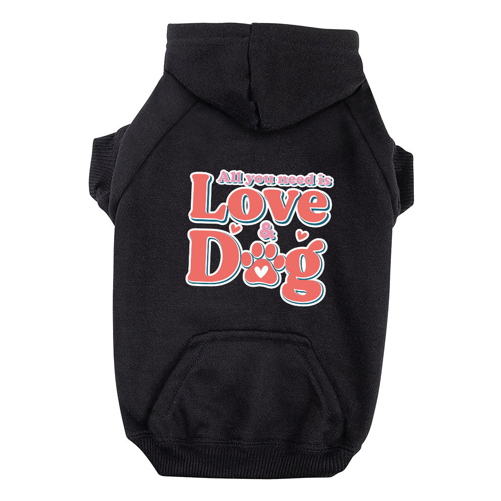 All You Need Is Love and Dog Dog Hoodie with Pocket - Quote Dog Coat - Themed Dog Clothing