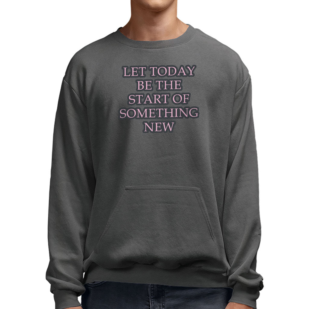 Start Of Something New Sweatshirt with Pocket - Motivational Crewneck Sweatshirt - Themed Sweatshirt