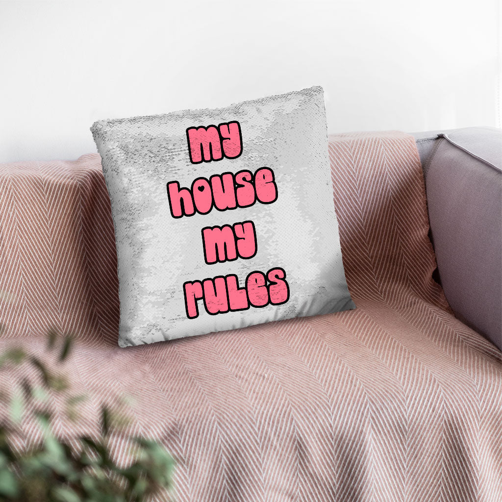 My House Rules Sequin Pillow Case - Cute Pillow Case - Best Design Pillowcase