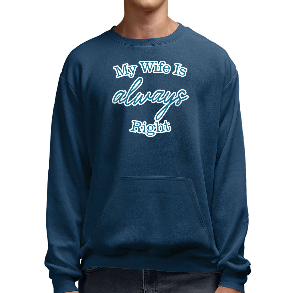 My Wife Is Always Right Sweatshirt with Pocket - Cool Design Crewneck Sweatshirt - Trendy Sweatshirt