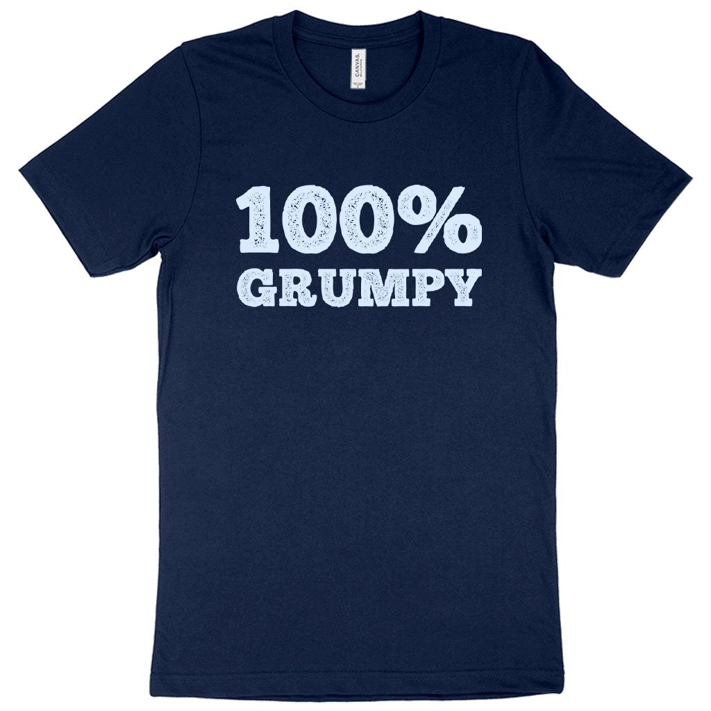 100% Grumpy T-Shirt - Grumpy Men's T-Shirt - Funny T-Shirt