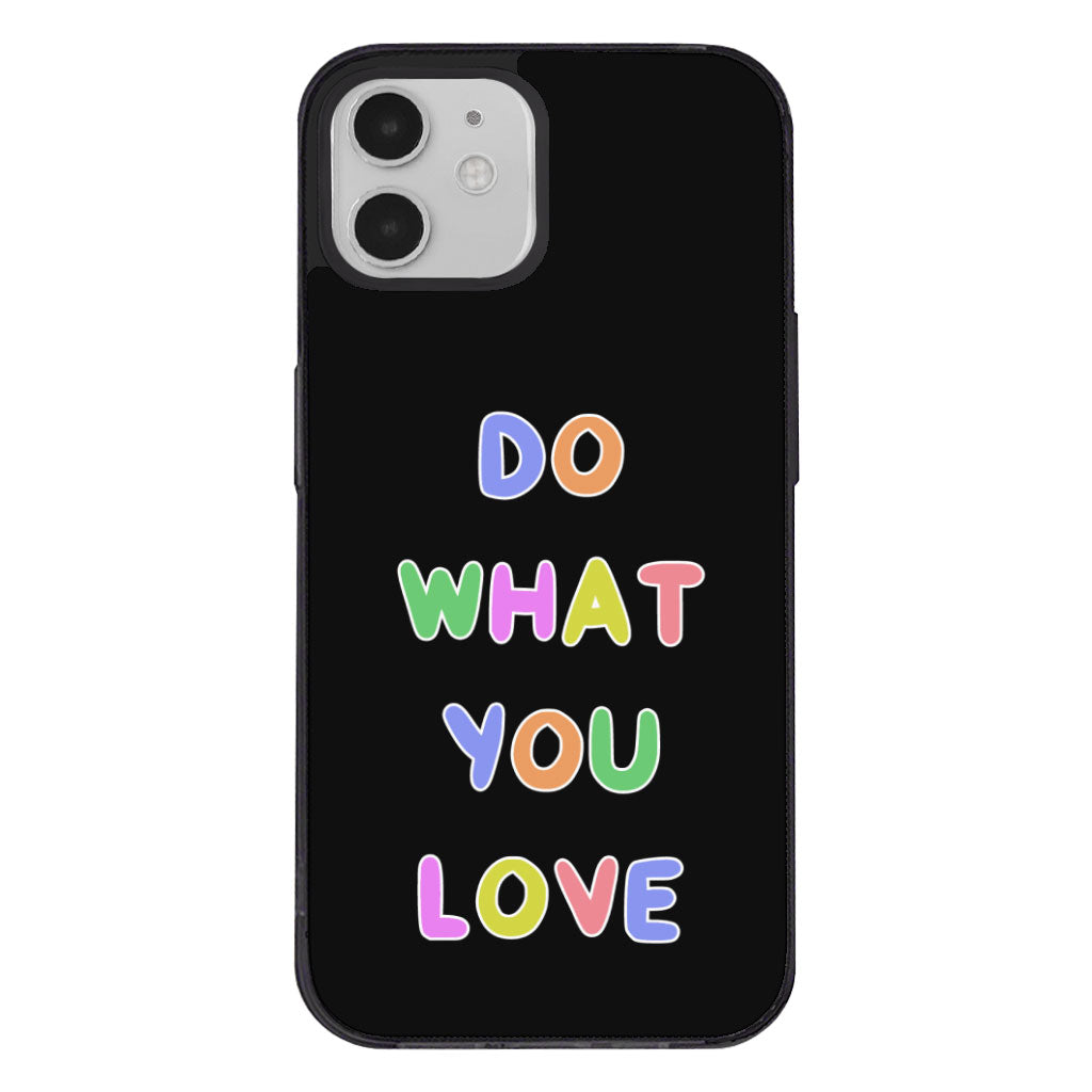 Do What You Love iPhone 12 Case - Colorful Phone Case for iPhone 12 - Graphic iPhone 12 Case