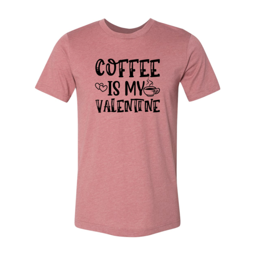 Coffee Is My Valentine Shirt