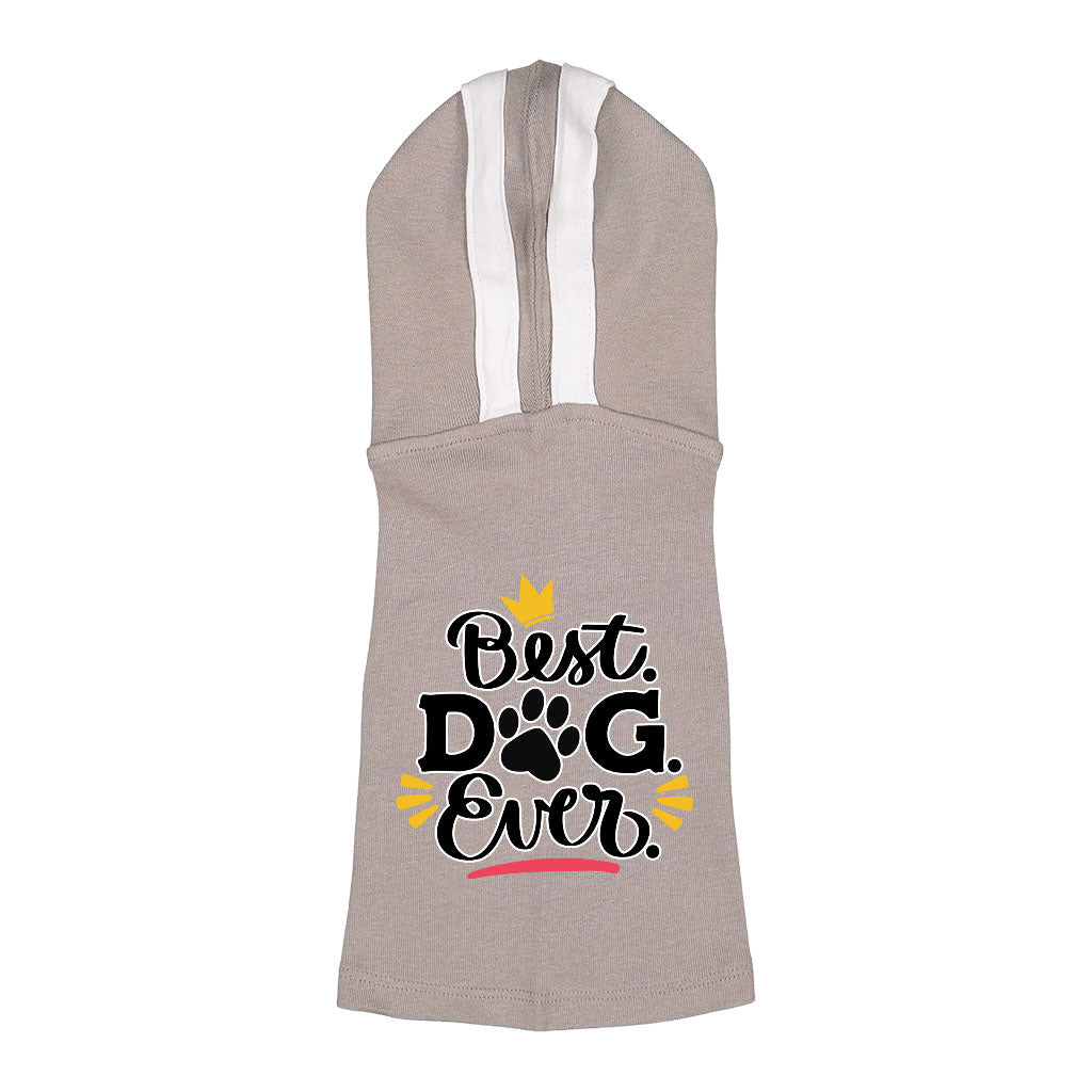 Best Dog Ever Dog Shirt with Hoodie - Cute Dog Hoodie - Printed Dog Clothing