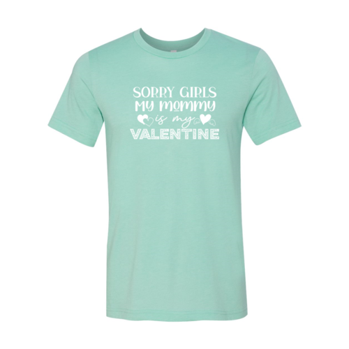 Sorry Girls My Mommy Is Valentine Tee