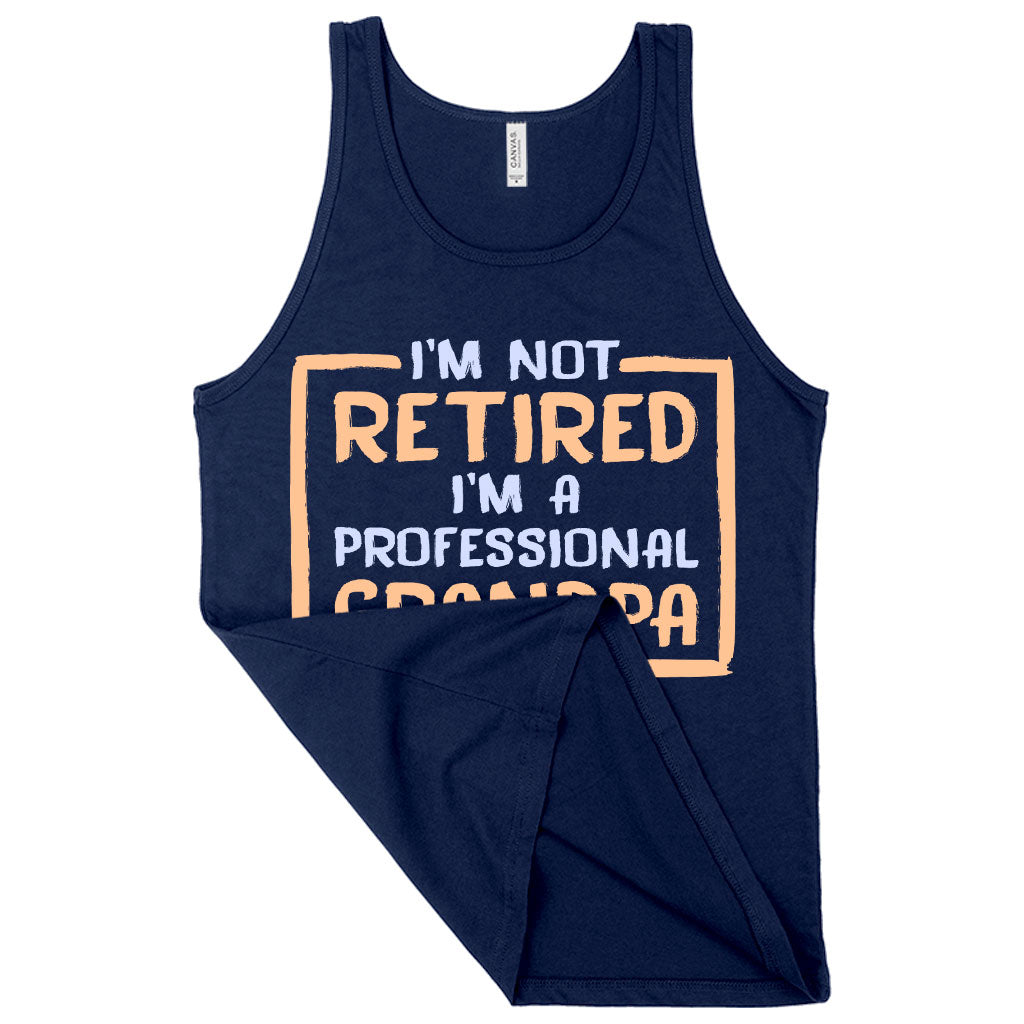 I’m Not Retired Tank - Father's Day Tanks for Grandpa - Grandpa Tanks for Father's Day