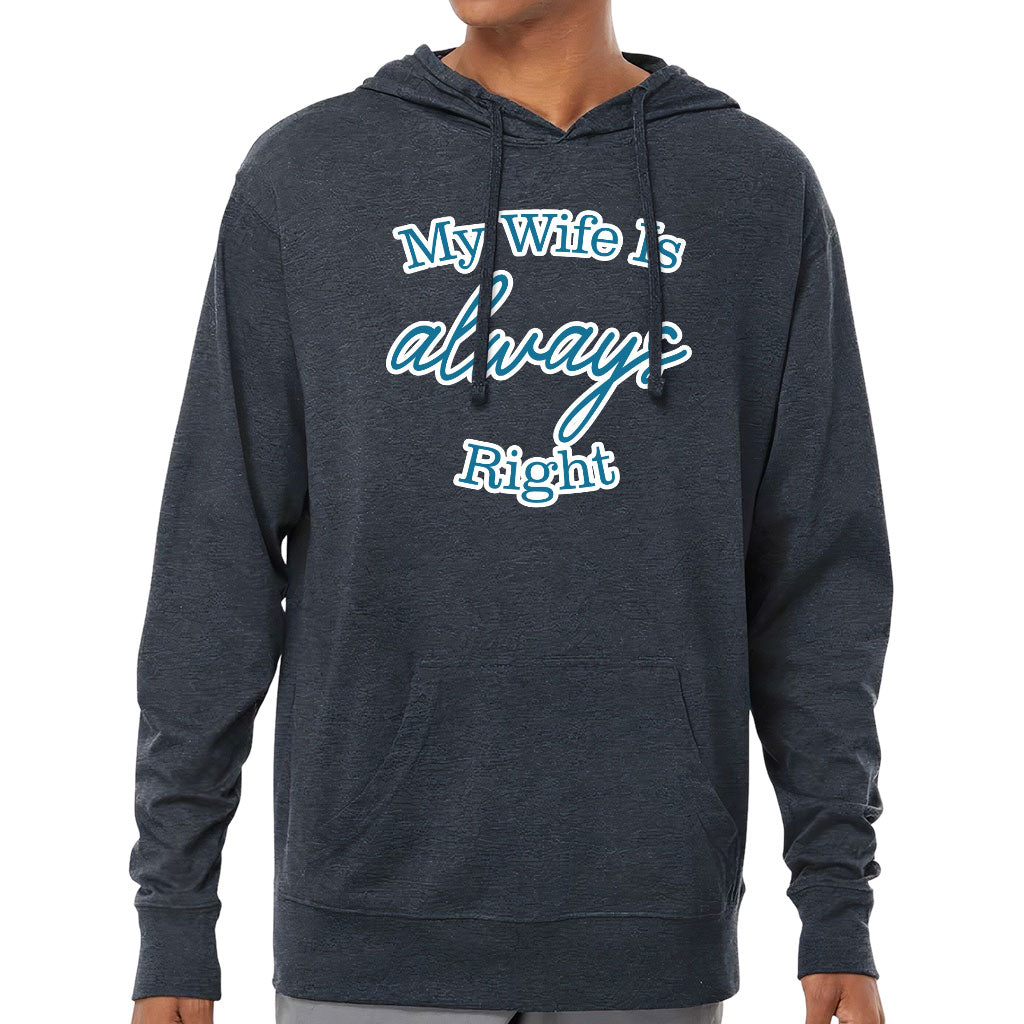 My Wife Is Always Right Lightweight Jersey Hoodie - Cool Design Hooded Pullover - Trendy Hoodie