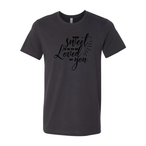 How Sweet It Is To Be Loved By You Shirt