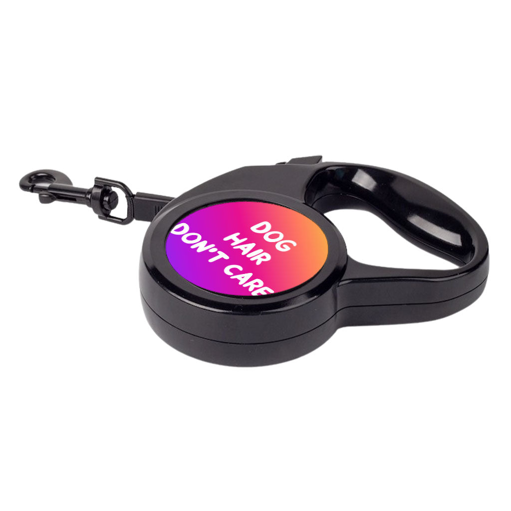 Dog Hair Don't Care Retractable Pet Leash - Funny Design Leash - Cool Design Dog Leash