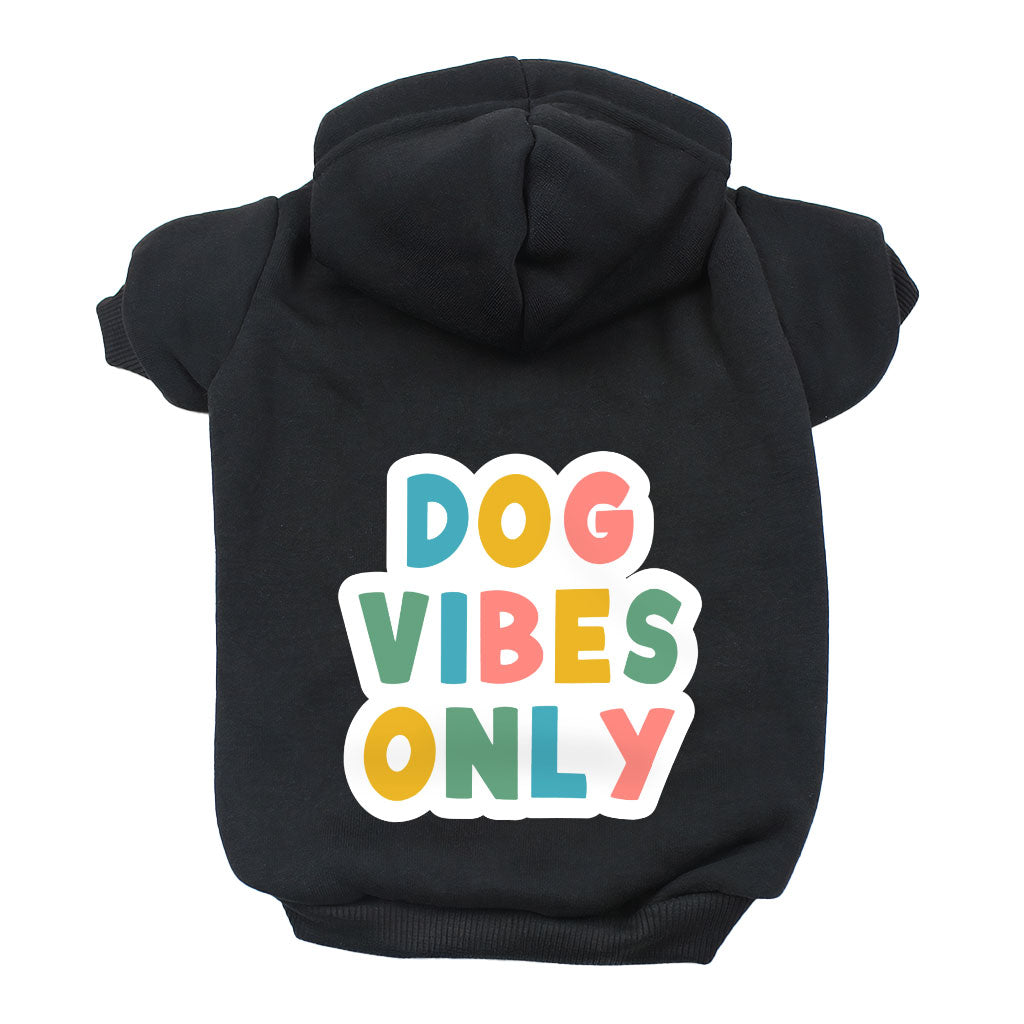 Dog Vibes Only Dog Hoodie - Word Art Dog Coat - Cute Dog Clothing