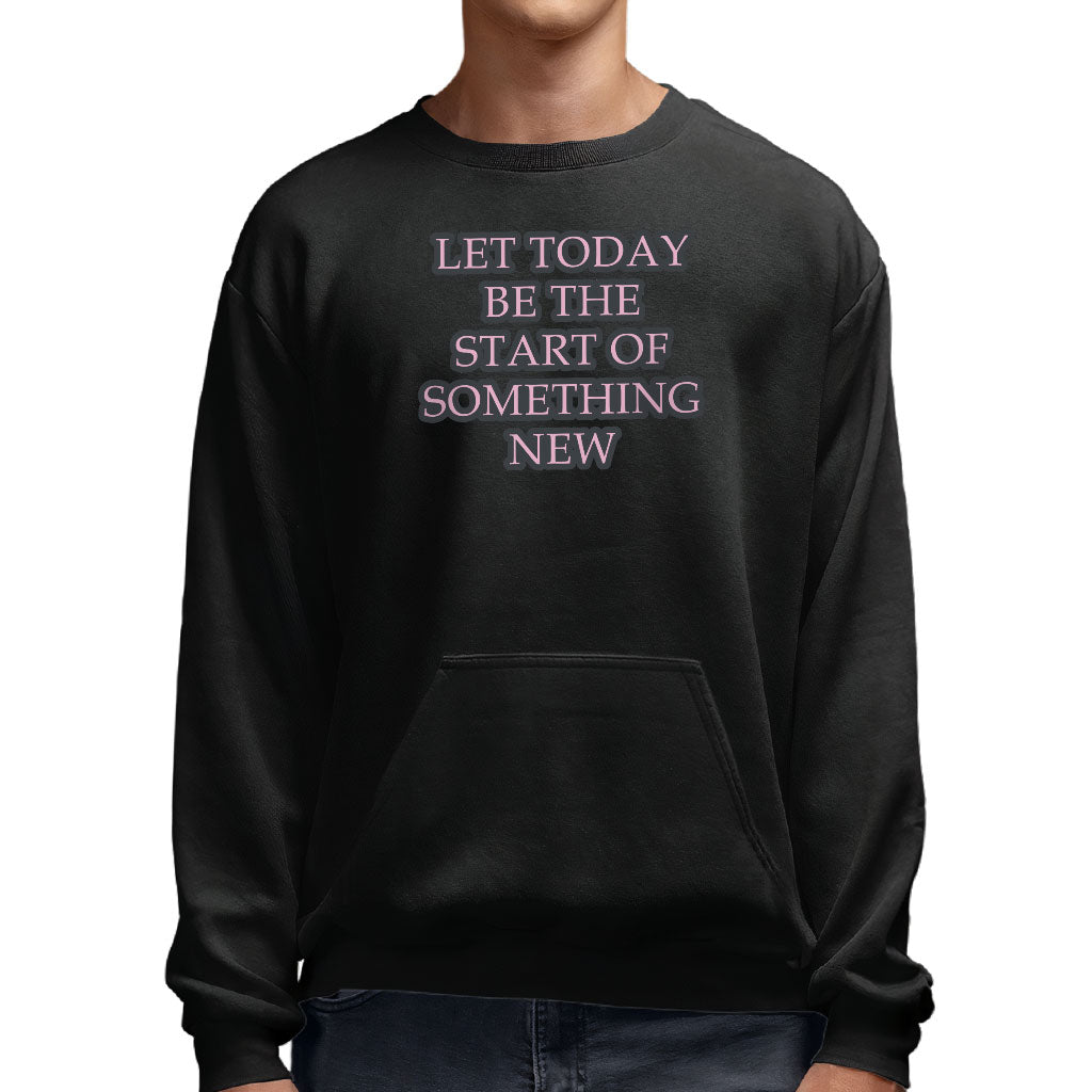 Start Of Something New Sweatshirt with Pocket - Motivational Crewneck Sweatshirt - Themed Sweatshirt