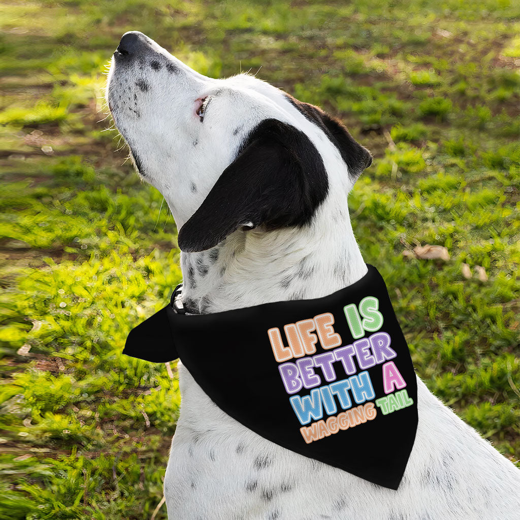 Life Is Better With a Wagging Tail Pet Bandana - Print Dog Bandana - Art Pet Scarf