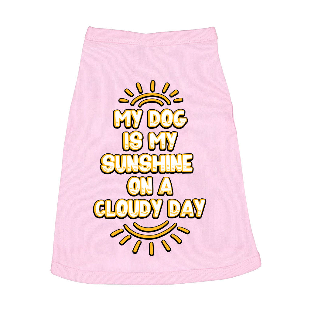 My Dog Is My Sunshine Dog Sleeveless Shirt - Phrase Dog Shirt - Cute Dog Clothing