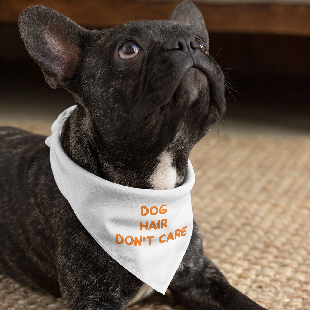 Dog Hair Don't Care Pet Bandana - Funny Design Dog Bandana - Cool Design Pet Scarf