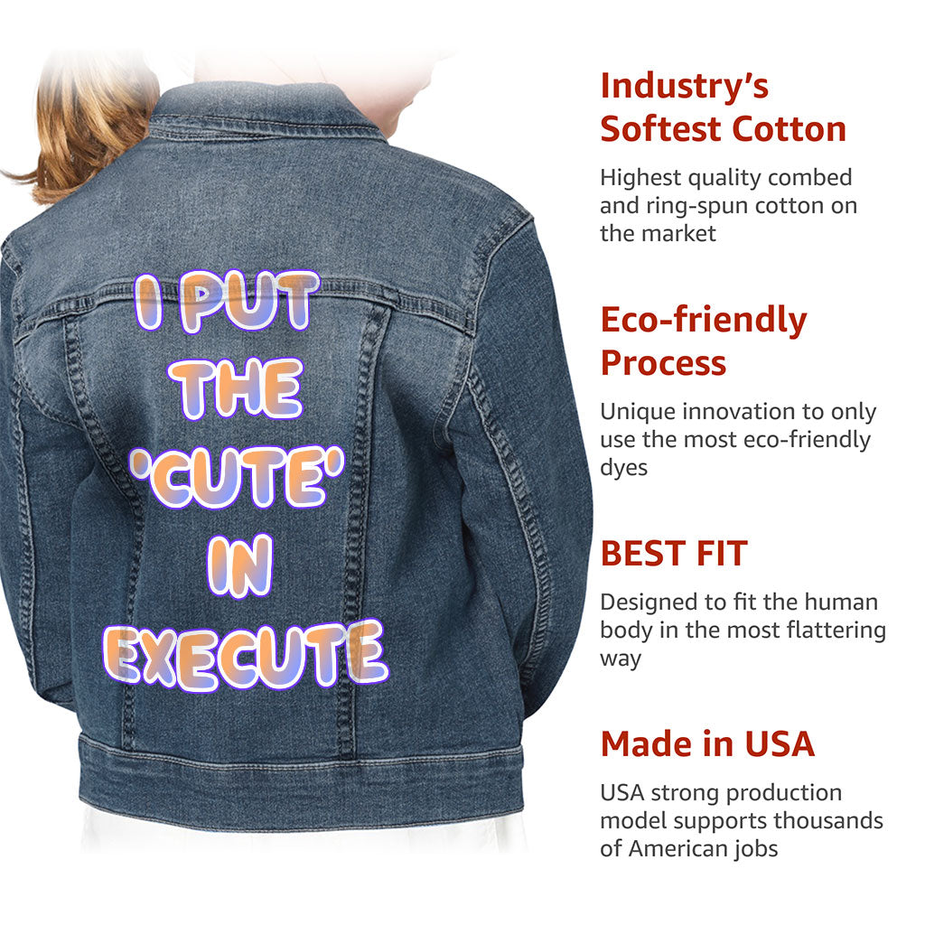 I Put the Cute in Execute Kids' Denim Jacket - Funny Jean Jacket - Best Print Denim Jacket for Kids