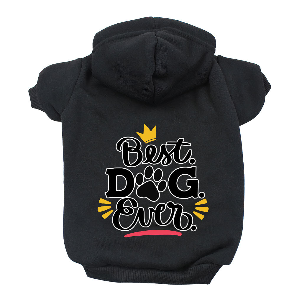 Best Dog Ever Dog Hoodie - Cute Dog Coat - Printed Dog Clothing