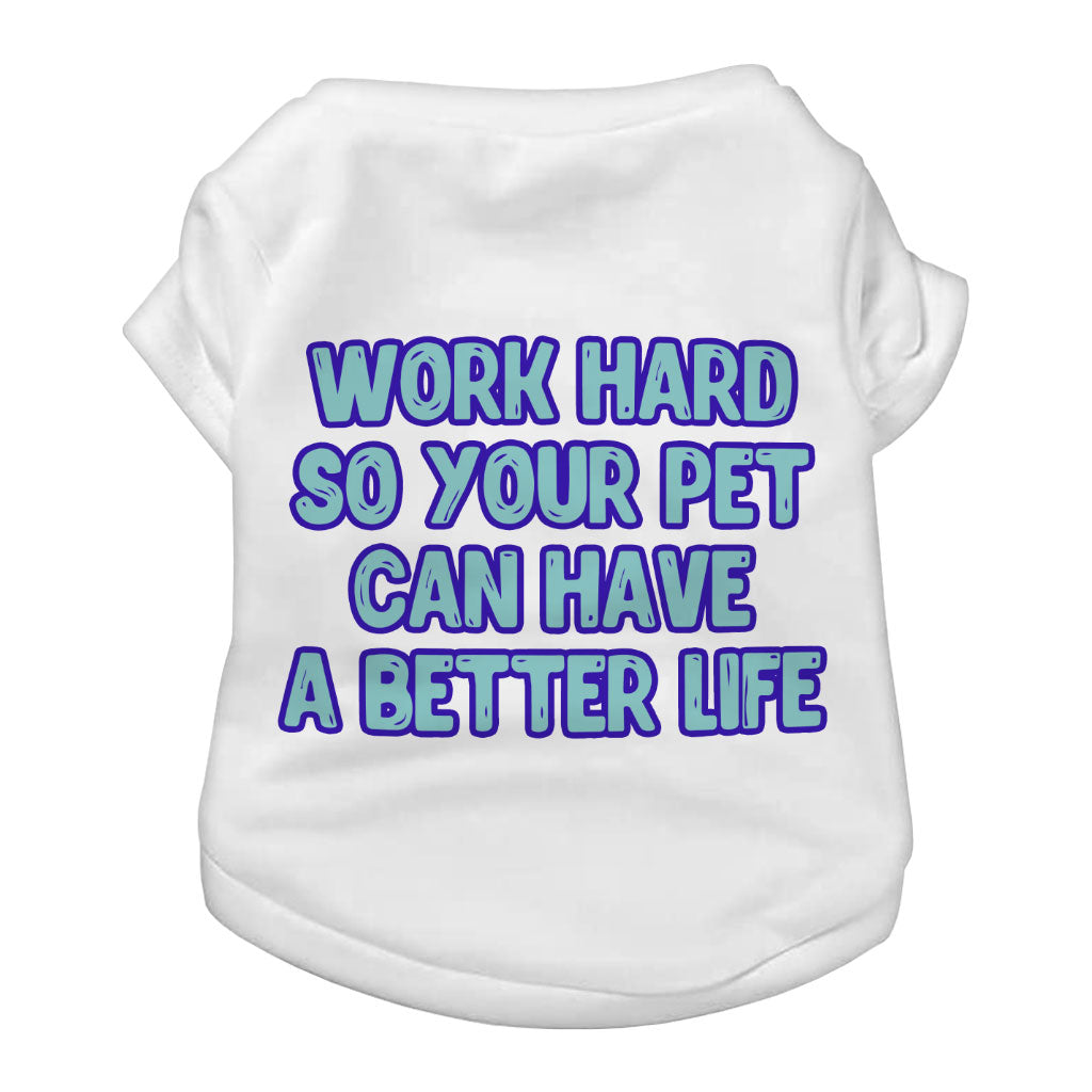 Work Hard Dog T-Shirt - Funny Design Dog Shirt - Best Design Dog Clothing