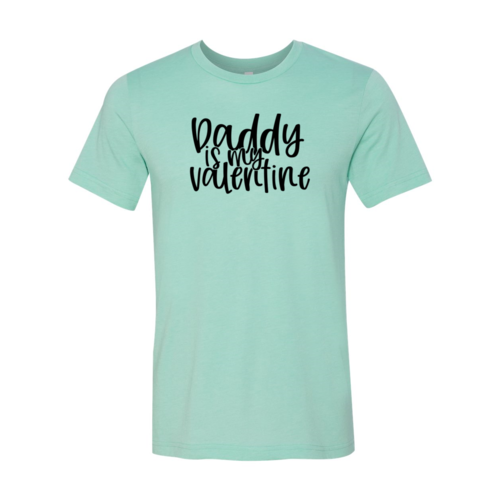 Daddy Is My Valentine Shirt