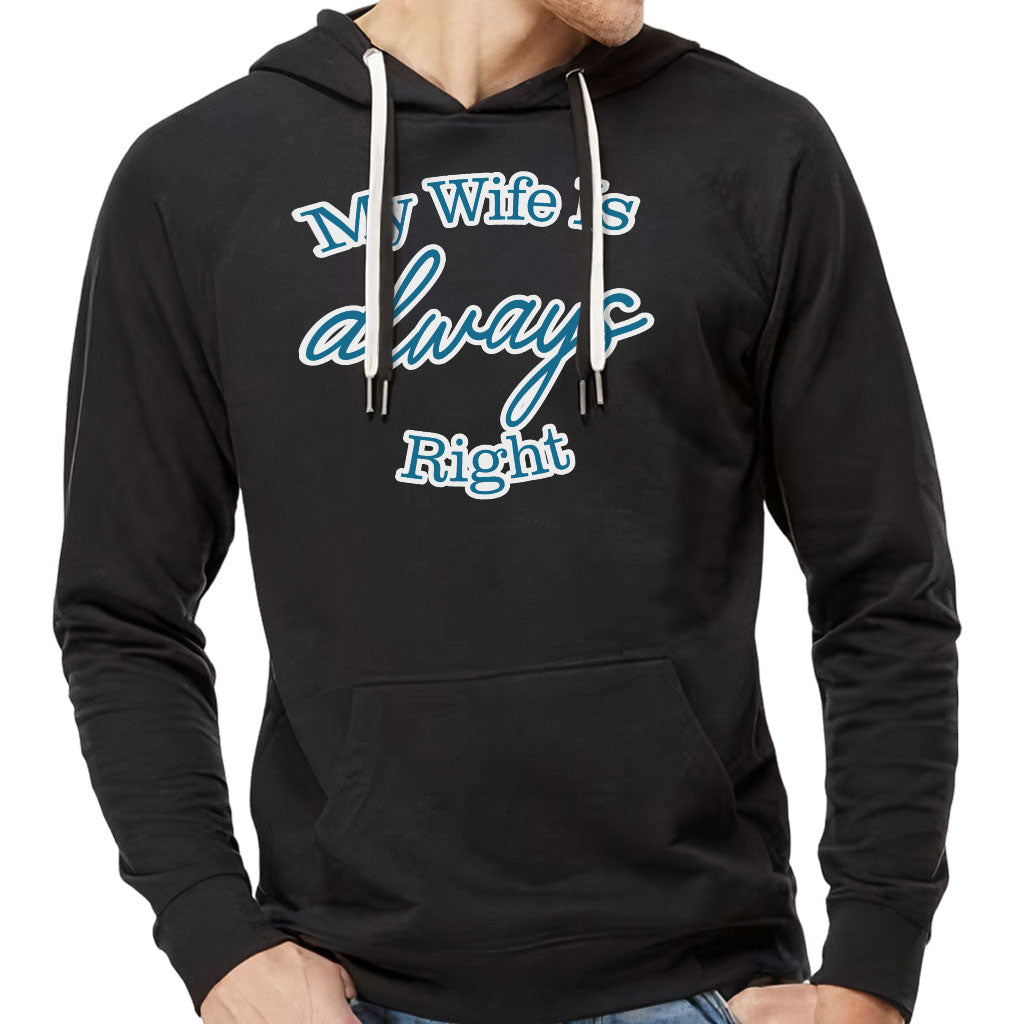 My Wife Is Always Right Lightweight Hoodie - Cool Design Hooded Sweatshirt - Trendy Hoodie