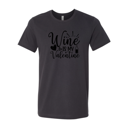 Wine Is My Valentine Shirt