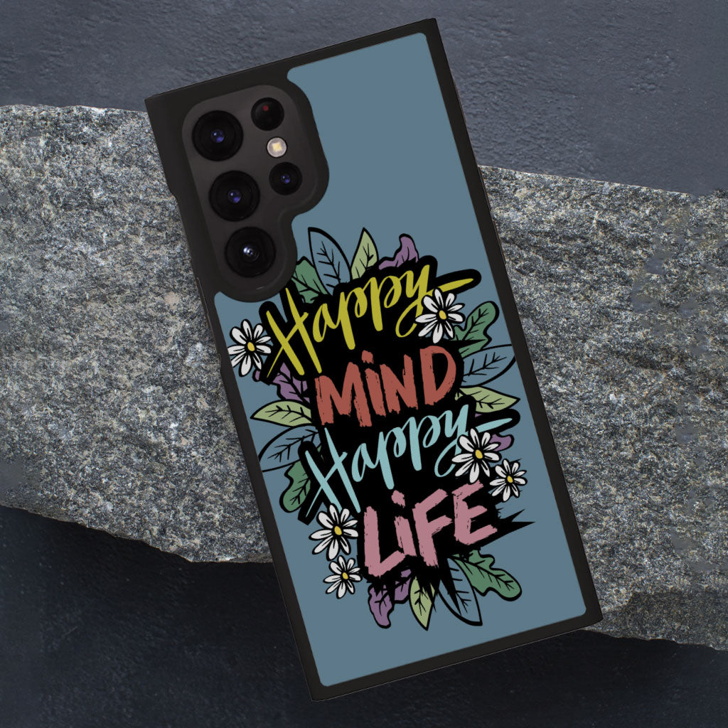 Happy Mind Happy Life Samsung S22 Ultra Phone Case - Inspirational Phone Case for Samsung S22 Ultra - Cute Samsung S22 Ultra Phone Case