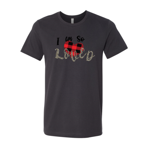 I Am So Loved Shirt