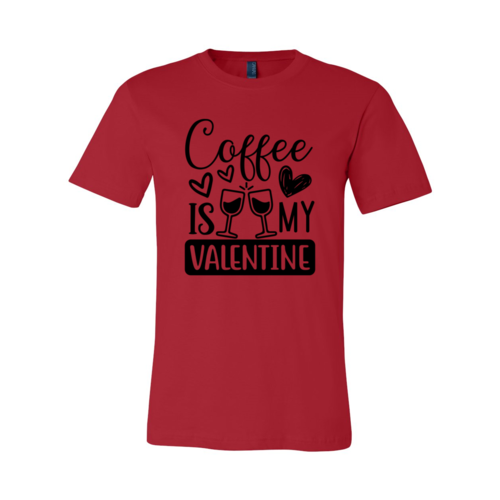 Coffee Is My Valentine Shirt