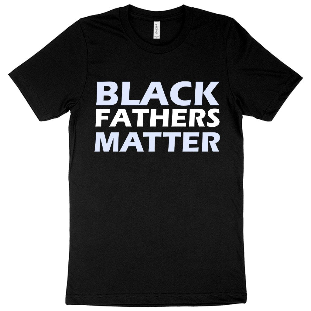 Black Fathers Matter T-Shirt - Black Father's Day T-Shirts