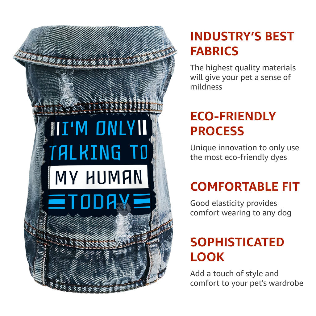 Only Talking to My Human Dog Denim Vest - Phrase Dog Denim Jacket - Funny Dog Clothing