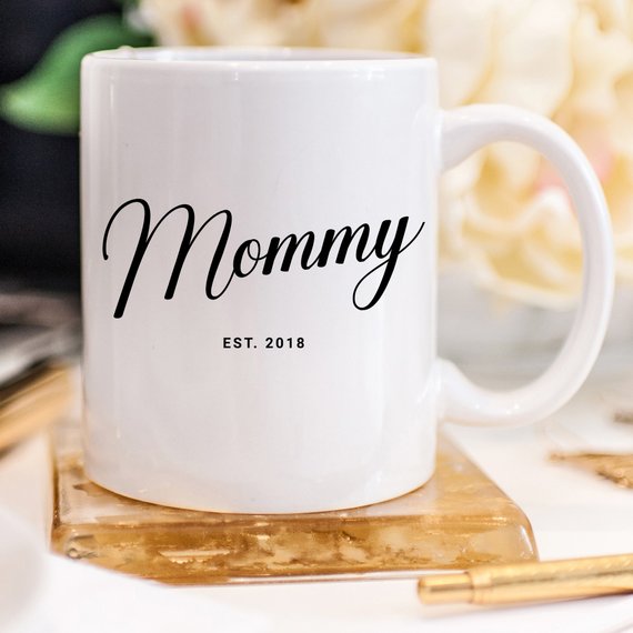 Mommy Est 2018 - Mother's Day Coffee Mug - Proud