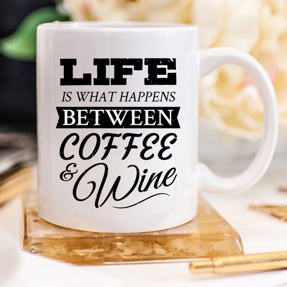 Funny Coffee Mug, Life Is What Happens Between