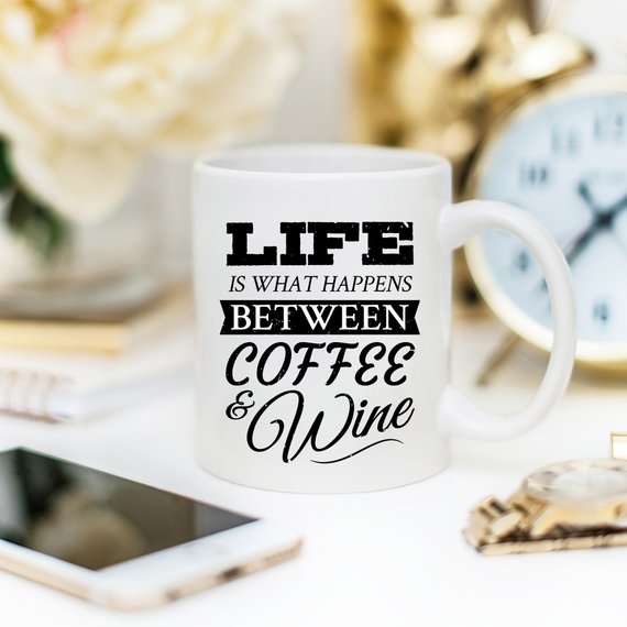 Funny Coffee Mug, Life Is What Happens Between