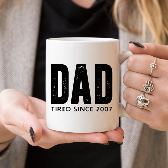 "Dad Tired Since 2007" Coffee Mug