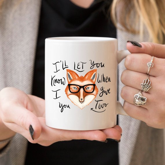 I'll Let You Know When I Give Two Fox Mug, Fox