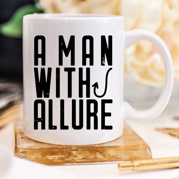 Fishing Coffee Mug For Dad - A Man With Allure