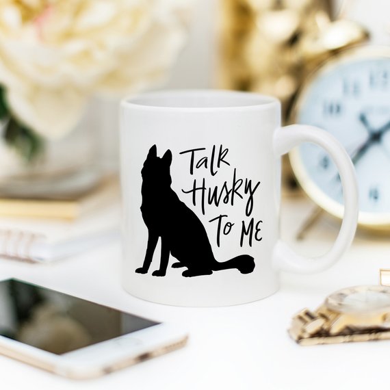 Husky Mug Gift, Talk Husky To Me, Funny Coffee