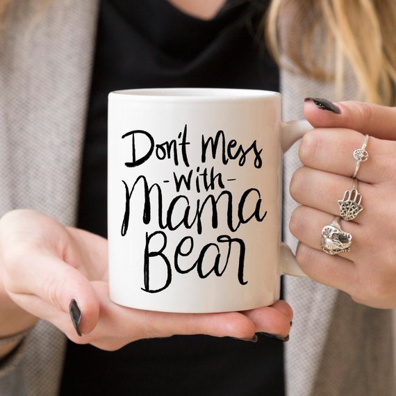 Mom Coffee Cup, Don't Mess With Mama Bear, Gifts