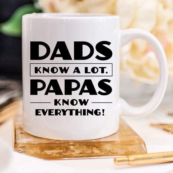 Papa Mug, "Dads Know A Lot Papas Know Everything"